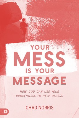 Your Mess is Your Message: How God Can Use Your Brokenness to Help Others foto