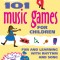 101 Music Games for Children: Fun and Learning with Rhythm and Song
