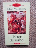 Arturo Perez Reverte - Pictor de razboi