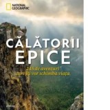 Calatorii epice. 245 de aventuri care iti vor schimba viata - Elena Macoviciuc
