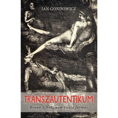 Transzautentikum - Bruno Schulz nem tiszta form&amp;aacute;i - Jan Gondowicz foto