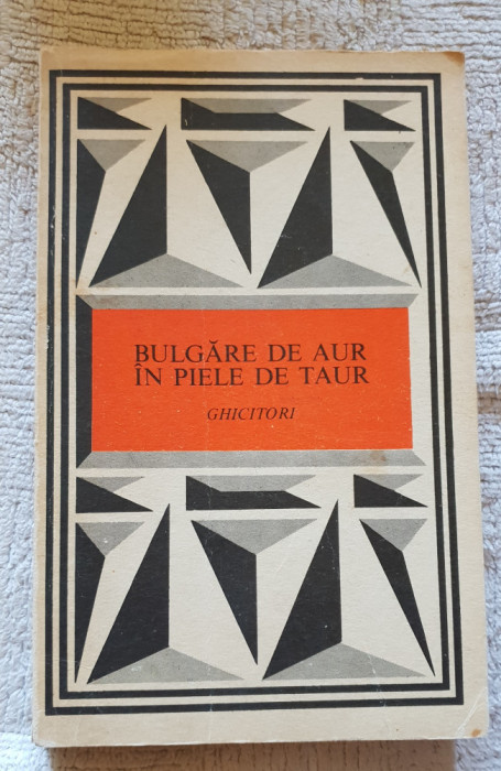 Bulgăre de aur &icirc;n piele de taur. Ghicitori (Radu Niculescu)