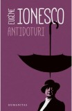 Cumpara ieftin Eugene Ionesco - Antidoturi, Humanitas