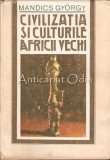 Civilizatia si culturile Africii Vechi - Mandics Gyorgy, Editura Sport-Turism, 1983, carte