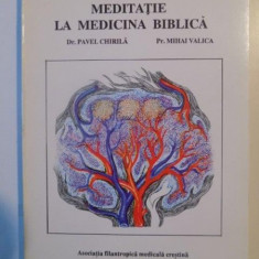 MEDITATIE LA MEDICINA BIBLICA de PAVEL CHIRILA , MIHAI VALICA 1992