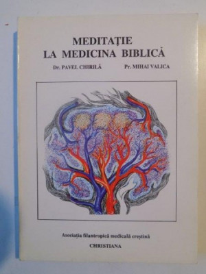 MEDITATIE LA MEDICINA BIBLICA de PAVEL CHIRILA , MIHAI VALICA 1992 foto