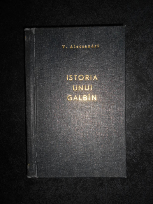 Vasile Alecsandri - Istoria unui galbin (1972, editie cartonata)