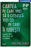 Cumpara ieftin Cartea pe care vrei sa o citeasca toti cei pe care ii iubesti (si poate cativa dintre cei pe care nu-i iubesti)/Philippa Perry, Trei