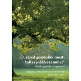 &quot;&Oacute;, v&eacute;led gondolok most, tollas jobbkezemmel&quot; - K&ouml;ltők egym&aacute;shoz &eacute;s egym&aacute;sr&oacute;l
