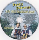 Frații Petreuș - Așa Beu Oamenii Buni, CD