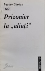 Prizonier la &#039;&#039;aliati&#039;&#039; - 1998 - ictor Stoica (xx670)