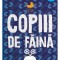 Copiii De Faina, Anne Fine - Editura Art