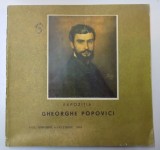 EXPOZITIA GHEORGHE POPOVICI 1859 - 1933 de MARIA PARADAISER , EXPOZITIE RETROSPECTIVA ORGANIZATA CU PRILEJUL IMPLINIRII A 110 ANI DE LA NASTEREA ARTIS