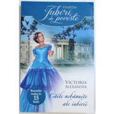 CAILE NEBANUITE ALE IUBIRII de VICTORIA ALEXANDER , 2013