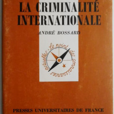 La criminalite internationale – Andre Bossard