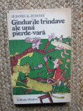 Gandurile trandave ale unui pierde-vara - Jerome K. Jerome, Albatros 1980, Roman