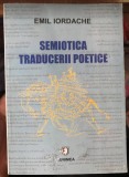 Semiotica traducerii poetice/ Emil Iordache