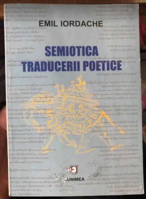 Semiotica traducerii poetice/ Emil Iordache foto