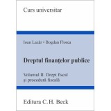Dreptul finantelor publice. Volumul 2. Drept fiscal si procedura fiscala - Ioan Lazar, Bogdan Florea