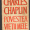 C9949 - POVESTEA VIETII MELE - CHARLES CHAPLIN