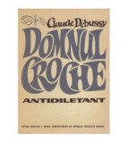 Claude Debussy - Domnul Croche antidiletant - 124616, Clasica