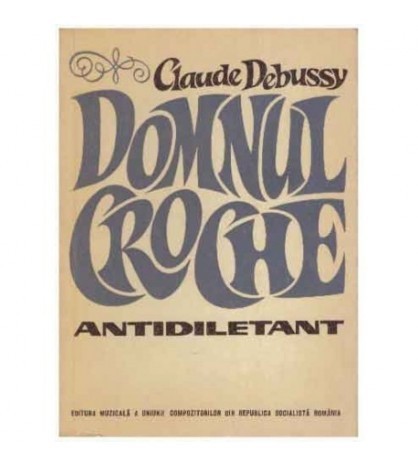 Claude Debussy - Domnul Croche antidiletant - 124616