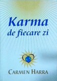Karma de fiecare zi - Carmen Harra, Spiritualitate, Dezvoltare personala, Ezoterism, Coperta Brosata, Limba Romana