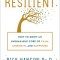 Resilient: How to Grow an Unshakable Core of Calm, Strength, and Happiness