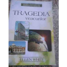 Tragedia Veacurilor - Ellen White ,536474