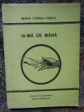 Ia-ma de mana, Maria Dorina Pasca, Biblioteca de psihologie AUTOGRAF