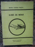 Ia-ma de mana, Maria Dorina Pasca, Biblioteca de psihologie AUTOGRAF