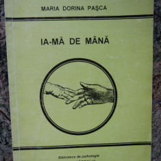 Ia-ma de mana, Maria Dorina Pasca, Biblioteca de psihologie AUTOGRAF