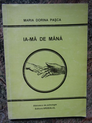 Ia-ma de mana, Maria Dorina Pasca, Biblioteca de psihologie AUTOGRAF foto