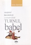 Carte Mesterul Manole construind Turnul Babel, Nora Damian - Mitologie, Legende, Roman Istoric, Coperta Brosata, Romana