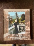 125 de ani de la punerea pietrei de temelie a Castelului Peles