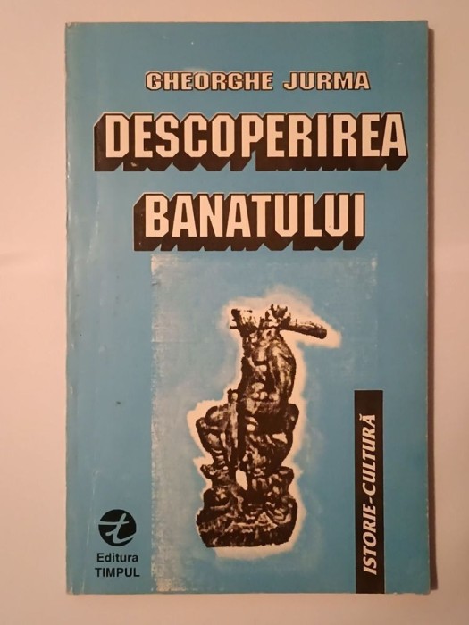 Gheorghe Jurma - Descoperirea Banatului (1994)