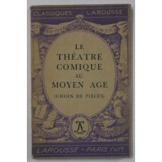 LE THEATRE COMIQUE AU MOYEN AGE ( CHOIX DE PIECES ) par JEAN FRAPPIER et A.-M. GOSSART , 1946