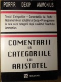 Comentarii la Categoriile lui Aristotel - Porfir, Dexip, Ammonius, Editura Moldova, 1998, Filosofie