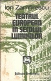 Teatrul European in Secolul Luminilor - Ion Zamfirescu, Editura Eminescu 1981