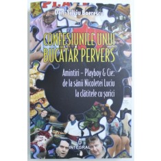 CONFESIUNILE UNUI BUCATAR PERVERS de DAN - SILVIU BOERESCU , 2015