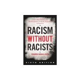Racism Without Racists: Color-Blind Racism and the Persistence of Racial Inequality in America