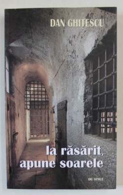 LA RASARIT , APUNE SOARELE de DAN GHITESCU , 2004 , DEDICATIE * foto