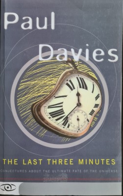 The Last Three Minutes: Conjectures About the Ultimate Fate of the Universe &amp;ndash; Paul Davies foto