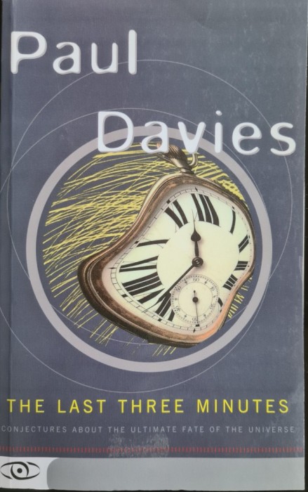 The Last Three Minutes: Conjectures About the Ultimate Fate of the Universe &ndash; Paul Davies
