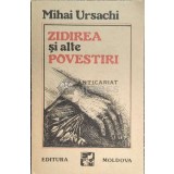 Zidirea si alte povestiri - 1990 - Mihai Ursachi ($D47)