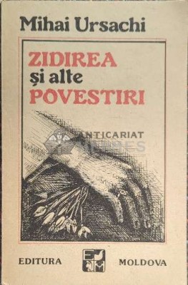 Zidirea si alte povestiri - 1990 - Mihai Ursachi ($D47) foto