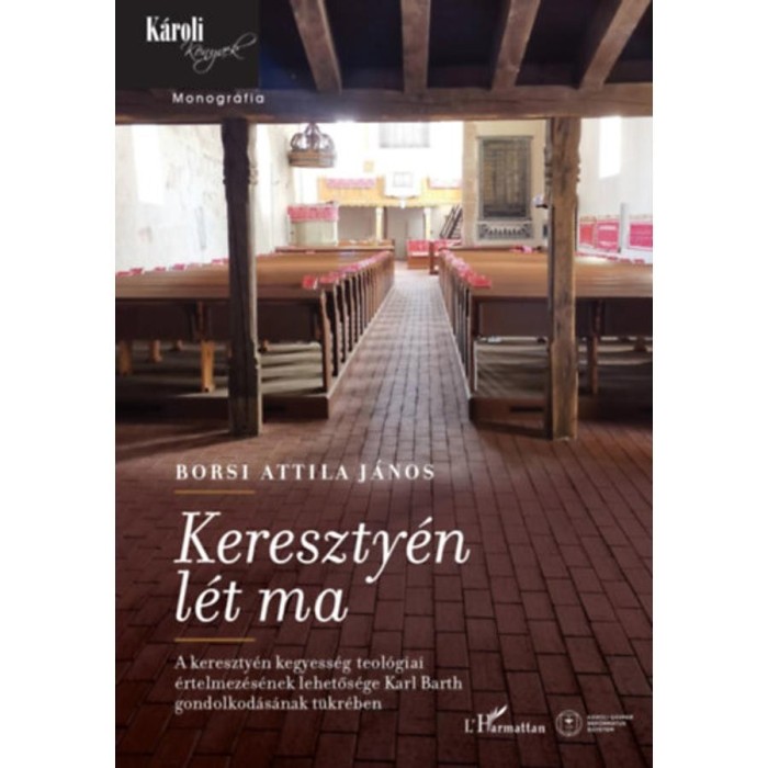 Kereszty&eacute;n l&eacute;t ma - A kereszty&eacute;n kegyess&eacute;g teol&oacute;giai &eacute;rtelmez&eacute;s&eacute;nek lehetős&eacute;ge Karl Barth gondolkod&aacute;s&aacute;nak t&uuml;kr&eacute;ben - Borsi Attila J&aacute;nos