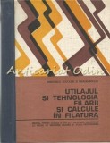 Utilajul Si Tehnologia Filarii - Ing. Maria Zorica Rotariu, Ing. Ion Bratilescu