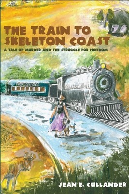 The Train to Skeleton Coast: A Tale of Murder and the Struggle for Freedom: A Tale of Murder and the Struggle for Freedom foto