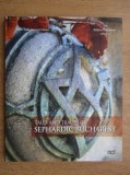 Tales and Traces of Sephardic Bucharest [Personaje si povesti din Bucurestiul evreiesc sefard] evrei evreii istorii imagini istoria evreilor sefarzi